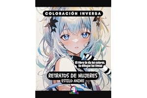 Coloración inversa (Retratos de mujeres estilo Anime): El libro te da los colores, tu dibujas la líneas