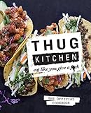 Image de Thug Kitchen: Eat Like You Give a F**k (English Edition)