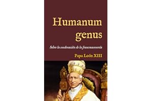 Humanum genus: Encíclica sobre la condenación de la francmasonería (1884) (San Lino Libros)