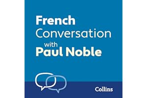 French Conversation with Paul Noble: Learn to speak everyday French step-by-step