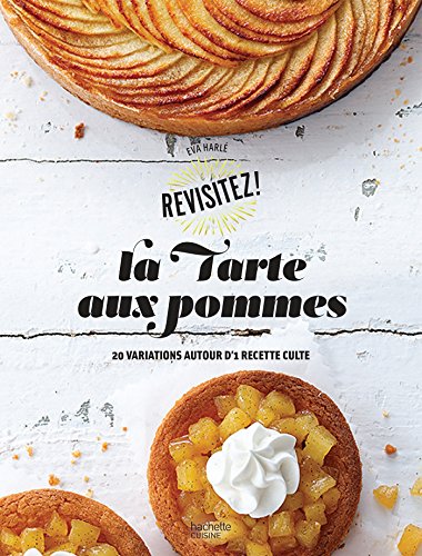 La tarte aux pommes: 20 variations autour d'une recette culte gratuit La tarte aux pommes: 20 variations autour d'une recette culte gratuit