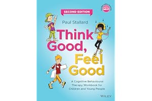 Think Good, Feel Good: A Cognitive Behavioural Therapy Workbook for Children and Young People