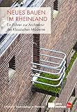 Neues Bauen im Rheinland: Ein Führer zur Architektur der Klassischen Moderne by 