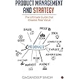 Product Management and Strategy : The Ultimate Guide that Creates Real Value