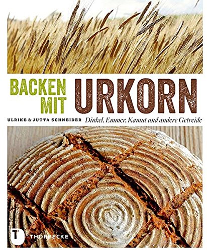 Download Backen mit Urkorn - Dinkel, Emmer, Kamut und andere Getreide Download Backen mit Urkorn - Dinkel, Emmer, Kamut und andere Getreide