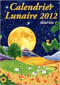 Amazon.fr - Calendrier lunaire 2012 - Michel Gros - Livres Amazon.fr - Calendrier lunaire 2012 - Michel Gros - Livres