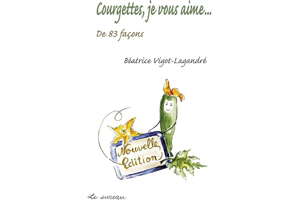 Courgettes, je vous aime... : De 83 façons