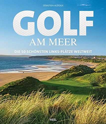 Download Golf am Meer: Die 50 schönsten Links-Plätze weltweit Download Golf am Meer: Die 50 schönsten Links-Plätze weltweit