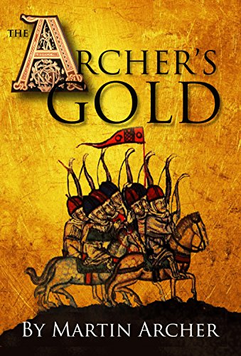 Book's Cover ofThe Archers Gold Medieval Military fiction A Novel about Wars Knights Pirates and Crusaders in The Years of the Feudal Middle Ages of William Marshall  Company of Archers Book 7 English Edition