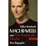 Machiavelli: oder Die Kunst der Macht: Eine Biographie (Beck Paperback)