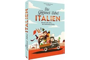 Kochbuch Italien – Die Gourmet-Bibel Italien: Das Standardwerk der italienischen Küche. Gesammeltes Gourmetwissen: Italienisch kochen mithilfe 1.272 Produktporträts, 265 Rezepten, 1.000 Abbildungen.