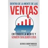 Dentro de la mente de las ventas: C&oacute;mo entender la mente y vender Cualquier cosa (Spanish Edition)