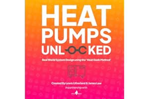 Heat Pumps Unlocked: Real World System Design using the 'Heat Geek' Method