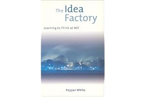 The Idea Factory: Learning to Think at MIT