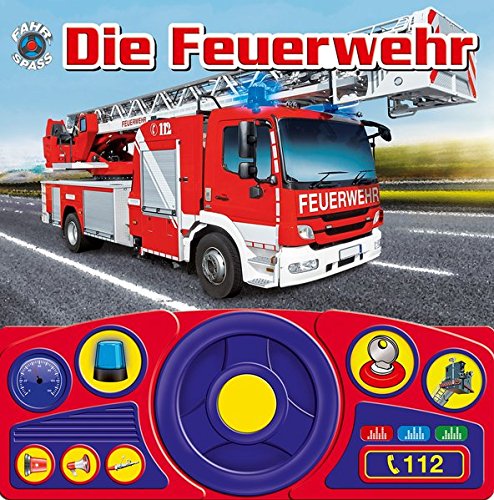 Preisvergleich Produktbild Die Feuerwehr - Lenkradbuch mit beweglichem Lenkrad und Geräuschen