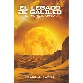 El legado de Galileo: (El Proyecto Orfeo, Libro 4)