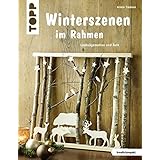 Winterszenen im Rahmen (kreativ.kompakt.): Laubsägemotive und Äste