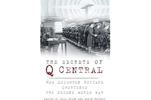 The Secrets of Q Central: How Leighton Buzzard Shortened the Second World War
