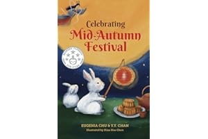 Celebrating Mid-Autumn Festival: History, Traditions, and Activities - A Holiday Book for Kids