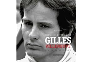 Gilles Villeneuve: Immagini Di Una Vita / A Life in Pictures