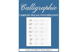 Cahier De Calligraphie Pour Débutants: Pages d’Exercices avec Lettres Majuscules et Minuscules à Tracer, Feuilles pour Lettrage et Écriture Créative.