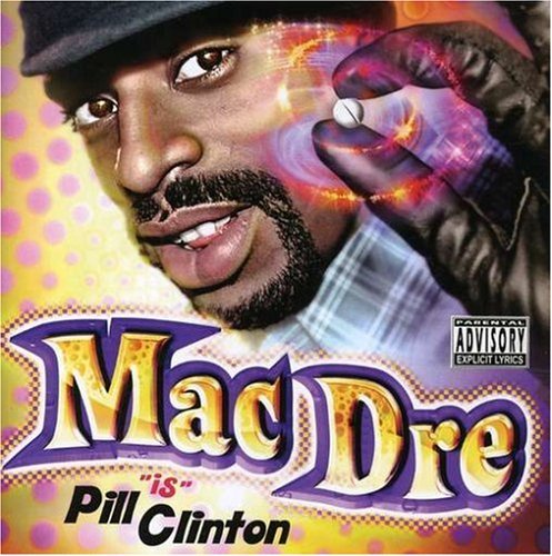 Preisvergleich Produktbild Pill Clinton by MAC DRE (2007-11-27)