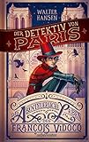 Der Detektiv von Paris: Das abenteuerliche Leben des François Vidocq by