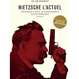 NIETZSCHE L’ACTUEL - Livre de Julien ROCHEDY - Introduction à la philosophie Nietzschéenne