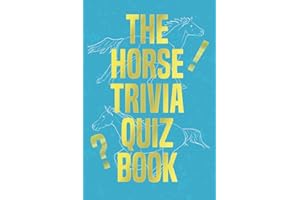 The Horse Trivia Quiz Book: 375 Questions For Horse Lovers (Horse Camp At Home)