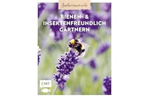 Gartenmomente: Bienen- und Insektenfreundlich gärtnern: Gärtnertipps für mehr Insektenschutz und Artenvielfalt: Von Mauerbiene und Steinhummel bis zum Marienkäfer