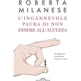 L'ingannevole paura di non essere all'altezza. Strategie per riconoscere il proprio valore