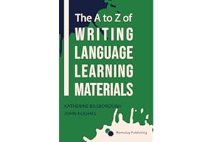 The A to Z of Writing Language Learning Materials: For English language and modern language teachers and writers