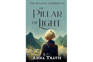 The Pillar of Light: The Milana Legends, Part One, A Christian Fantasy Adventure: Volume 1