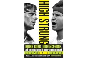 HIGH STRUNG: Bjorn Borg, John McEnroe, and the Untold Story of Tennis's Fiercest Rivalry