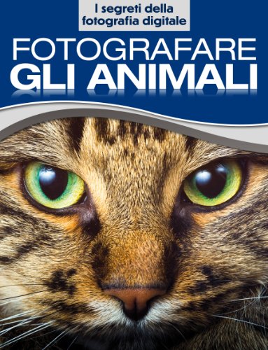 Download Fotografare gli animali (I segreti della fotografia digitale Vol. 1) Download Fotografare gli animali (I segreti della fotografia digitale Vol. 1)