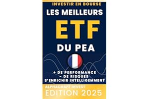 INVESTIR EN BOURSE LES MEILLEURS ETF POUR PEA: PLUS DE PERFORMANCE, MOINS DE RISQUE, S’ENRICHIR INTELLIGEMMENT