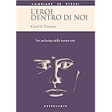 L'eroe dentro di noi. Sei archetipi della nostra vita