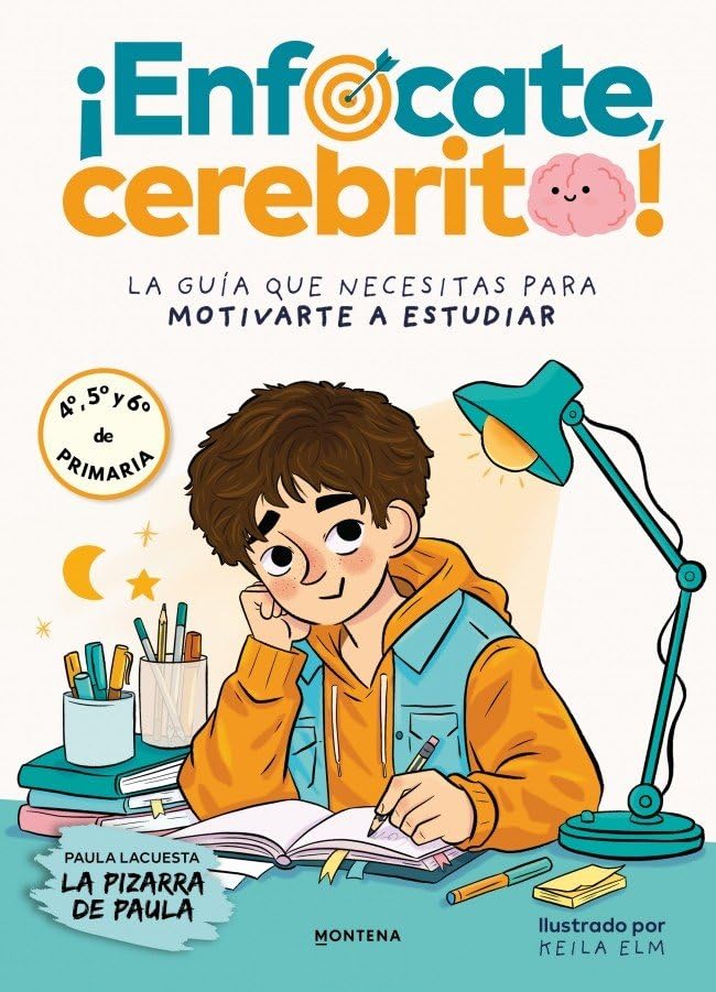 ¡Enfócate, cerebrito!: La guía que necesitas para motivarte a estudiar. Para 4º, 5º y 6º de primaria (Montena)