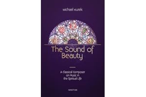 The Sound of Beauty: A Classical Composer on Music in the Spiritual Life