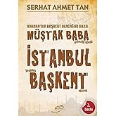 Ankara'nın Başkent Olacağını Bilen M&uuml;ştak Baba Geleceği G&ouml;rd&uuml; İstanbul Yeniden Başkent Olacak
