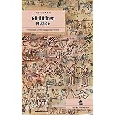 G&uuml;r&uuml;lt&uuml;den M&uuml;ziğe: M&uuml;ziğin Ekonomi - Politiği &Uuml;zerine