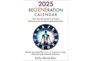 ReGENEration Calendar 2025: Your Sacred Secretion or Super Consciousness Awakening Practice Time.