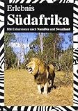 Erlebnis Südafrika - Mit Exkursionen nach Namibia und Swaziland by