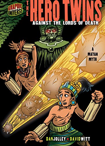 Download The Hero Twins: Against the Lords of Death [A Mayan Myth] (Graphic Myths and Legends)