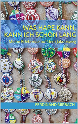 Download Was Hape kann, kann ich schon lang: Meine Erlebnisse auf dem Jakobsweg Download Was Hape kann, kann ich schon lang: Meine Erlebnisse auf dem Jakobsweg