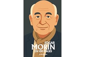Edgar Morin: l'essentiel de sa pensée en 100 pages