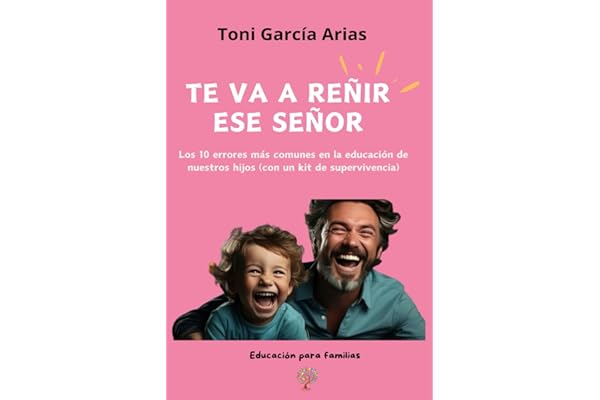 Te va a reñir ese señor: Los 10 errores más comunes en la educación de nuestros hijos