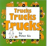 Trucks Trucks Trucks by Peter Sis