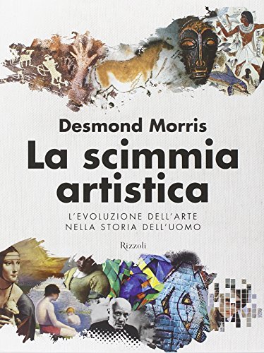 La scimmia artistica. L'evoluzione dell'arte nella storia dell'uomo. Ediz. illustrata La scimmia artistica. L'evoluzione dell'arte nella storia dell'uomo. Ediz. illustrata