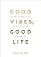 Good Vibes, Good Life: How Self-Love Is the Key to Unlocking Your Greatness: THE #1 SUNDAY TIMES BESTSELLER